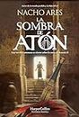 La sombra de Atón: Una terrible amenaza se cierne sobre la corte de Ramsés II (HarperCollins) (Spanish Edition)