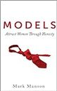 Models: Attract Women Through Honesty (English Edition)