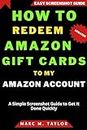 How to Redeem Amazon Gift Cards to My Amazon Account: A Simple Screenshot Guide to Get It Done Quickly (Easy Screenshot Guide) (English Edition)
