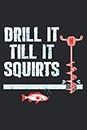 Drill It Till It Squirts Ice Fishing Auger Pullover Pullover: Daily Planner - Undated Daily Planner for Staying on Track