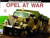 German Trucks & Cars in WWII Vol.III: Opel At War (Schiffer Military History)