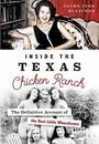 Inside the Texas Chicken Ranch : The Definitive Account of the Best Little Wh...