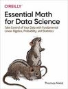 Essential Math for Data Science : Take Control of Your Data with Fundamental