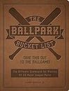 The Ballpark Bucket List: Take This Out to the Ballgame! - The Ultimate Scorecard for Visiting All 30 Major League Parks
