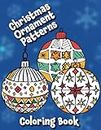 Christmas Ornament Patterns: Unique Coloring Book For Kids & Teens