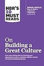 HBR's 10 Must Reads on Building a Great Culture (with bonus article "How to Build a Culture of Originality" by Adam Grant) (HBR’s 10 Must Reads)