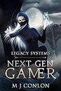 Legacy Systems: Next Gen Gamer (English Edition)