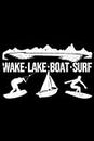 Wake Lake Boat Surf Funny Wakesurf Board Surfing Surfer: Wakeboarding Wakesurfing Accessories | Dot Grid Journal, Notebook or Organizer | Notes, ... Task Checklist | 6x9 Inches 120 Pages