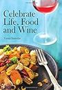 Celebrate Life, Food & Wine