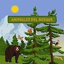 ANIMALES DEL BOSQUE: LIBRO INFANTIL | ADIVINA QUÉ ANIMALES VIVEN EN EL BOSQUE | FOMENTA EL LENGUAJE Y CONOCIMIENTO DEL MUNDO NATURAL | NIÑOS Y NIÑAS DE ... ORIGINAL Y EDUCATIVO. (Spanish Edition)
