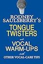 Rodney Saulsberry's Tongue Twisters and Vocal Warm-Ups: With Other Vocal-Care Tips