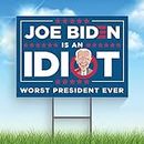 Consortium Companies Joe Biden Is An Idiot, Worst President Ever Road Yard Lawn Grass Garden 24Inx18In Sign w/Stake