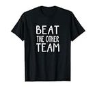 Beat the Other Team T-shirt de sport amusant T-Shirt