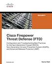 Cisco Firepower Threat Defense (FTD): Configuration and Troubleshooting Best Practices for the Next-Generation Firewall (NGFW), Next-Generation ... (AMP) (Networking Technology: Security)