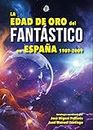 La Edad de Oro del Fantástico en España 1989-2009: 3 (Clásicos Ciencia Ficción en Español)