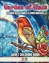 Garden of Glass: A Whimsical Coloring Book of Stained Glass Bird and Flower Mosaics