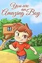 You are an Amazing Boy: A Collection of Inspiring Stories about Courage, Friendship, Inner Strength and Self-Confidence: 2