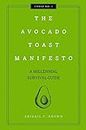 The Avocado Toast Manifesto: A Millennial Survival Guide: 1