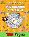 labirinti per bambini 3-5 anni: 100 labirinti per bambini di età 3-8, 8-12 /Passatempo per bambini / labirinti per bambini giocattoli (Italian Edition)