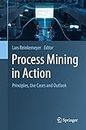 Process Mining in Action: Principles, Use Cases and Outlook (English Edition)