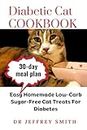 DIABETIC CAT COOKBOOK: Easy Homemade Low-Carb Sugar-Free Cat Treats For Diabetes