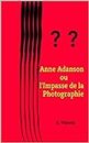 Anne Adanson ou l'Impasse de la Photographie (French Edition)