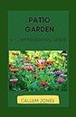 Patio Garden: A Comprehensive Guide (English Edition)