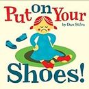 Put on Your Shoes!: Board Book