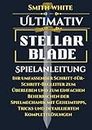 Ultimativ Stellar Blade Spielanleitung: Ihr umfassender Schritt-für-Schritt-Begleiter zum Überleben und zum einfachen Beherrschen der Spielmechanik ... Komplettlösungen (2024 Video Games to Play)