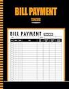 Bill Payment Tracker: Monthly Bill Payment Organizer, Bill Tracker Notebook ( 110 Pages "8.5x11" Inches )