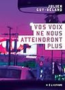 Vos voix ne nous atteindront plus (French Edition)