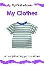 My Clothes: an early learning picture ebook for babies, toddlers and young children (My First eBooks 8) (English Edition)