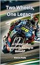 Two Wheels, One Legacy: A Century of Motorcycle Racing to MotoGP (Automotive and Motorcycle Books)