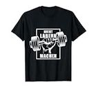 Lustig Nicht labern machen Kraftsport Bodybuilding Spruch T-Shirt