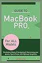Guide to MacBook Pro (For ALL Models): Strategies, Ways of Navigating & Maximizing your device, Tips & Tricks with Optmost Simplicity