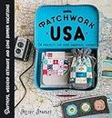Patchwork USA: 24 Projects for the Perfect Sewing Getaway: Daytrips, Weekend Retreats and Long Summer Vacations