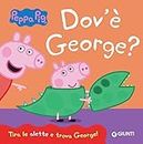 Dov'è George? Peppa Pig. Ediz. a colori