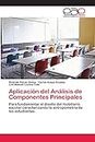 Aplicación del Análisis de Componentes Principales: Para fundamentar el diseño del mobiliario escolar caracterizando la antropometría de los estudiantes