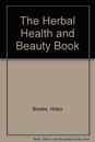 The Herbal Health and Beauty Book By Hilary Boddie