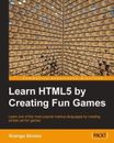 Learning HTML5 by Creating Fun Games Paperback Rodrigo Formigone