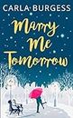 Marry Me Tomorrow: The perfect heartwarming, festive romance to curl up with
