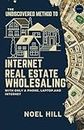 The Undiscovered Method to Internet Real Estate Wholesaling: With Only a Phone, Laptop, And Internet
