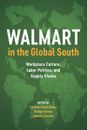 Walmart en el sur global: cultura en el lugar de trabajo, política laboral y suministro C...