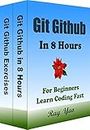 Git: Github Programming, In 8 Hours, For Beginners, Learn Coding Fast: Git Github Language, Crash Course Textbook & Exercises (Textbooks in 8 Hours 3)