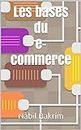 Les bases du e-commerce (French Edition)