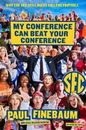 My Conference Can Beat Your Conference: Wh- 0062297414, hardcover, Finebaum, new