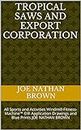 TROPICAL SAWS AND EXPORT CORPORATION™ ©®: All Sports and Activities Windmill-Fitness-Machine™ ©® Application Drawings and Blue Prints JOE NATHAN BROWN ... Drawings and Blue Prints Book 1)