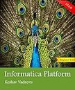 Informatica Platform: Foundation for Informatica Data Quality (IDQ) and Big Data Management (BDM) (English Edition)