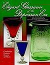 Elegant Glassware of the Depression Era: ID & Value Guide: Cambridge, Fostoria, Heisey & Others