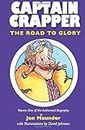 Captain Crapper - The Road To Glory: The life, loves and adventures of an extraordinary Englishman
